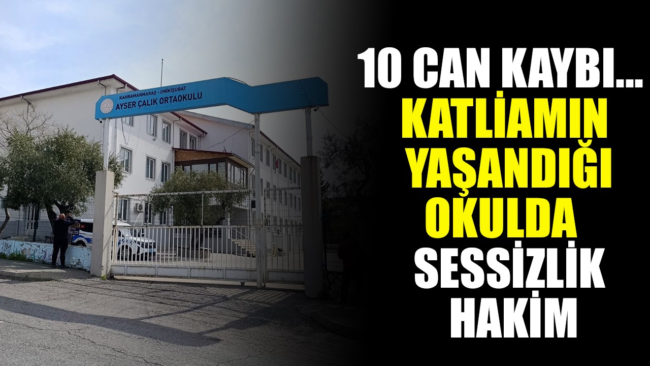 10 can kaybı... Katliamın yaşandığı okulda sessizlik hakim