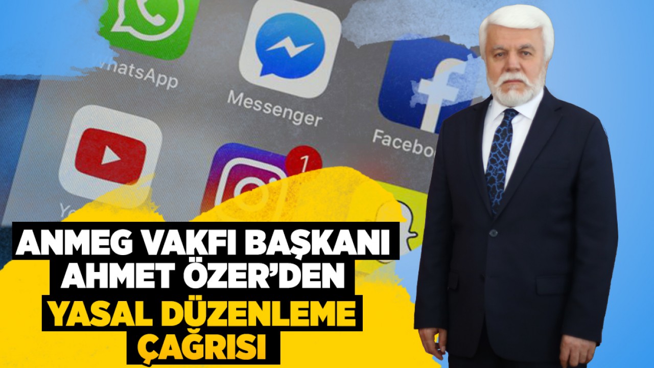 ANMEG Vakfı Başkanı Ahmet Özer'den yasal düzenleme çağrısı