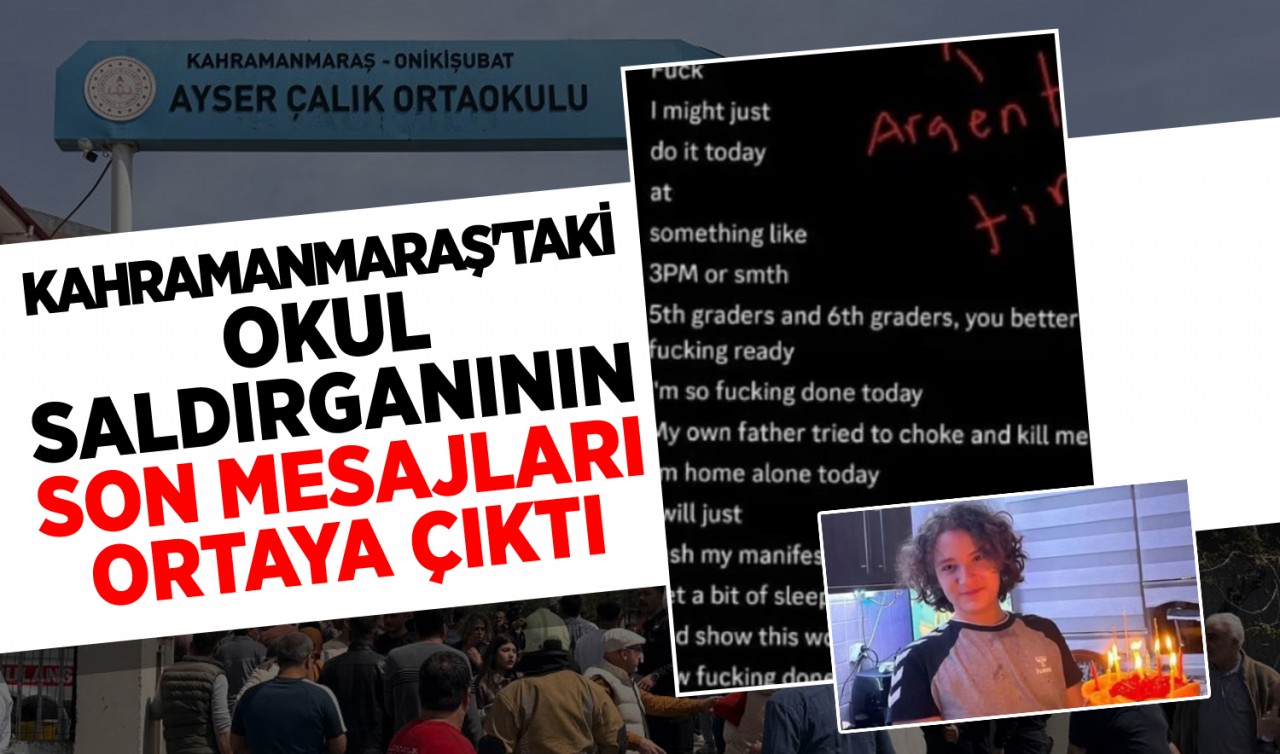 Kahramanmaraş'taki okul saldırganının son mesajları ortaya çıktı