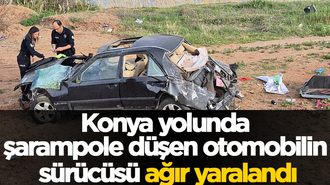 Konya yolunda şarampole düşen otomobilin sürücüsü ağır yaralandı