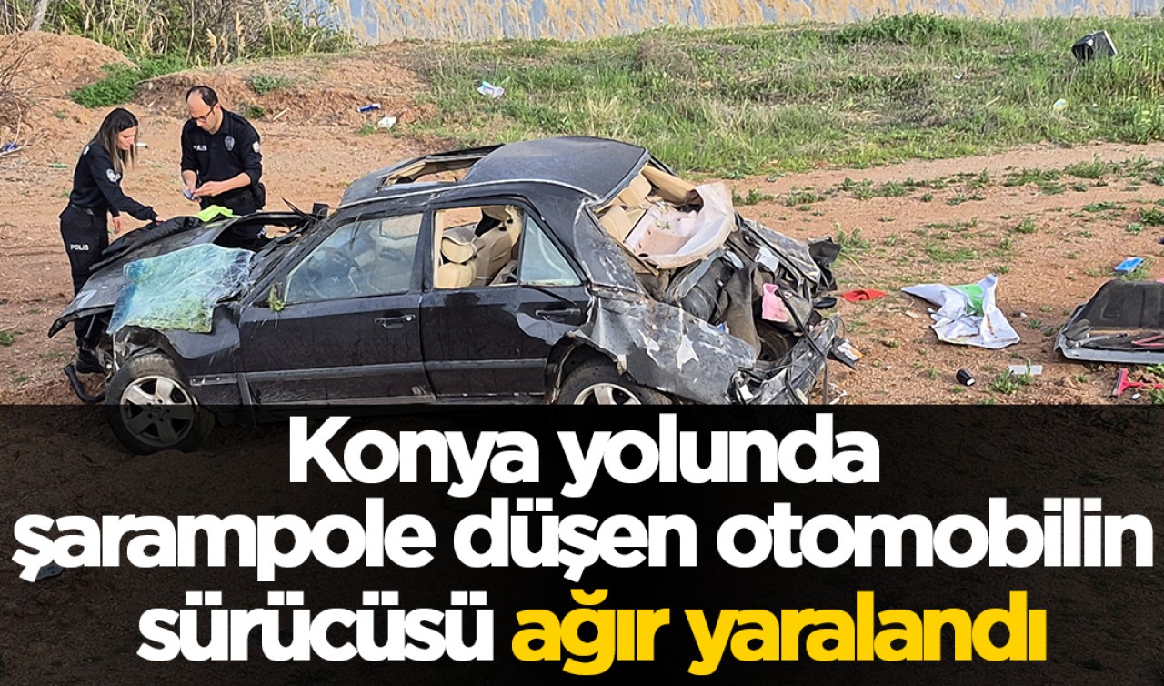 Konya yolunda şarampole düşen otomobilin sürücüsü ağır yaralandı