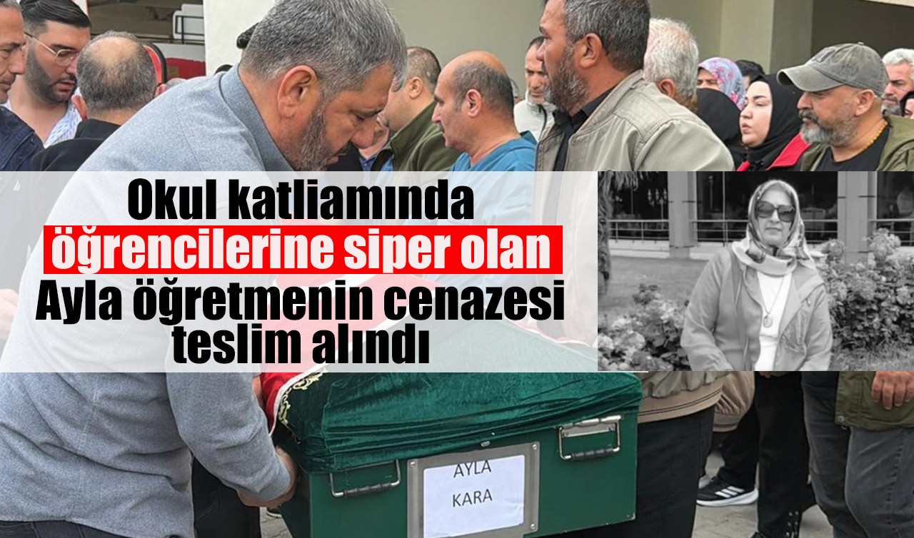Okul katliamında öğrencilerine siper olan Ayla öğretmenin cenazesi teslim alındı