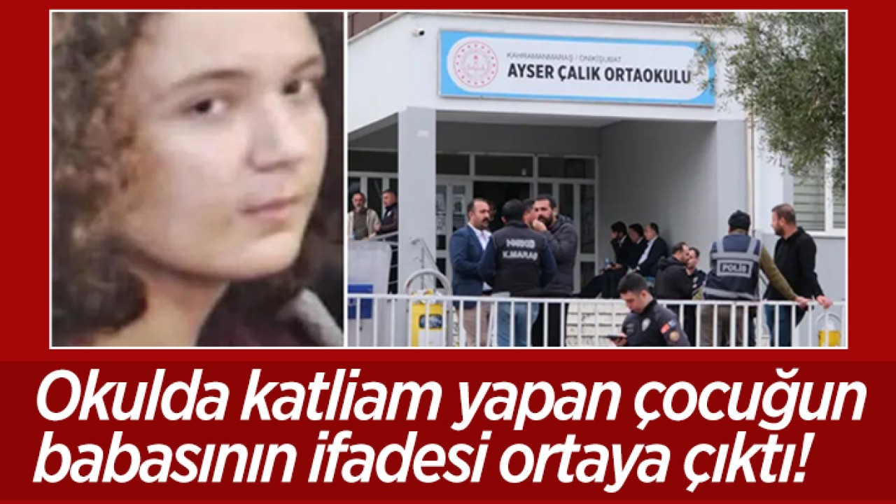 Okulda katliam yapan çocuğun babasının ifadesi ortaya çıktı! Poligonda atış yaptırmış