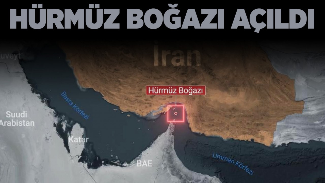 Hürmüz Boğazı açıldı