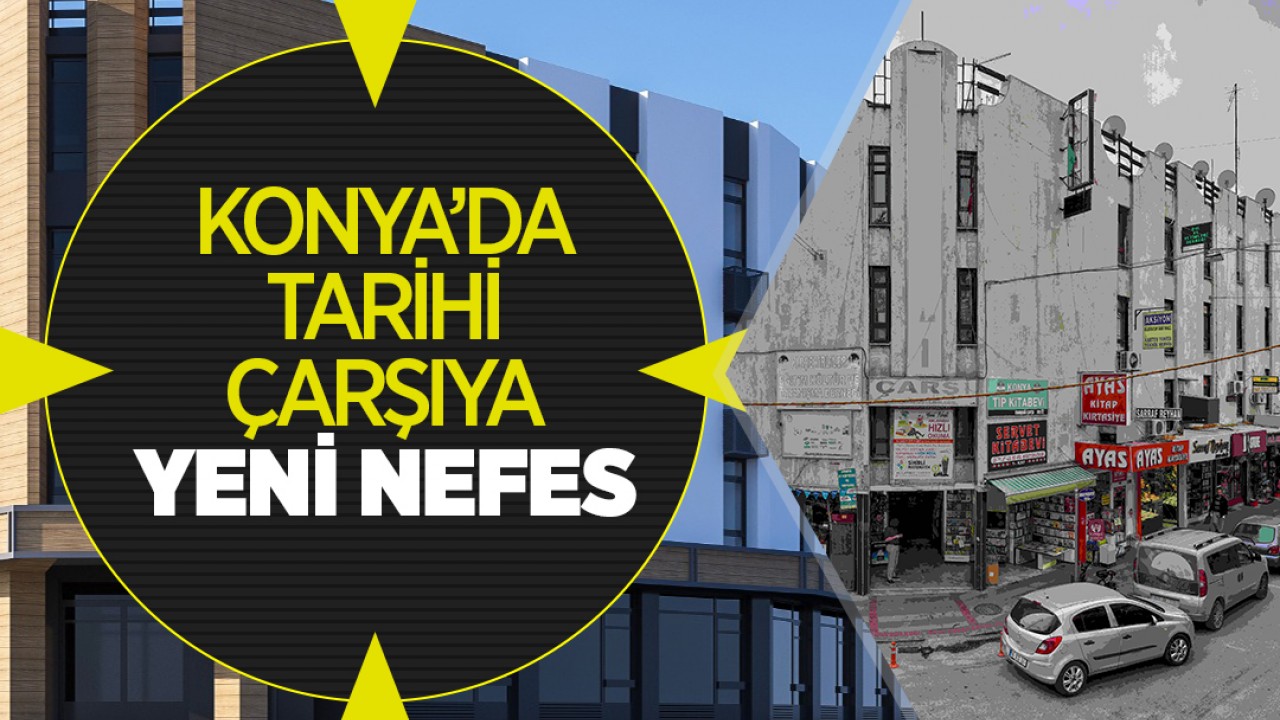 Konya’da tarihi çarşıya yeni nefes