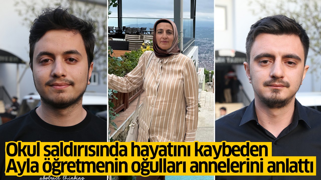 Okul saldırısında hayatını kaybeden Ayla öğretmenin oğulları annelerini anlattı