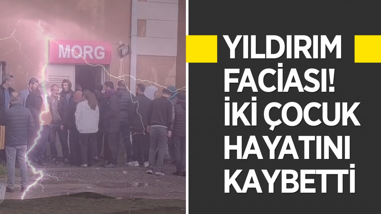 Diyarbakır'da yıldırım faciası: İki çocuk hayatını kaybetti