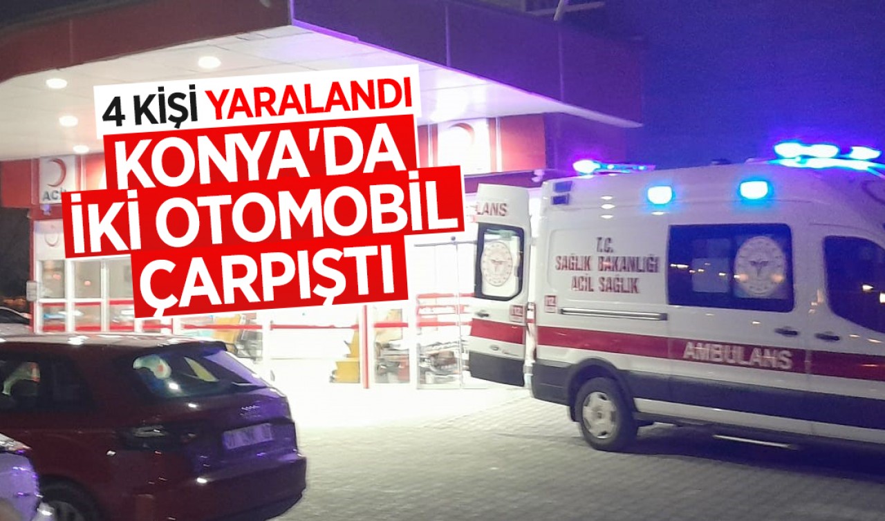 Konya'da iki otomobil çarpıştı! 4 kişi yaralandı