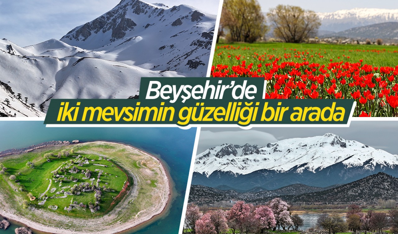 Beyşehir'de iki mevsimin güzelliği bir arada yaşanıyor