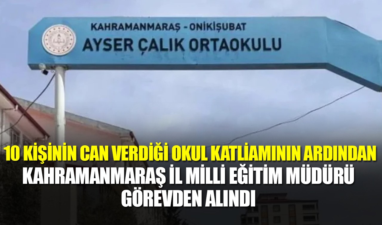 Kahramanmaraş İl Milli Eğitim Müdürü, görevden alındı