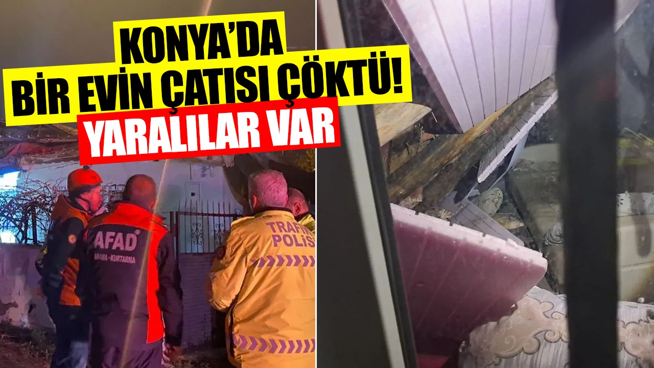 Konya’da bir evin çatısı çöktü! Yaralılar var