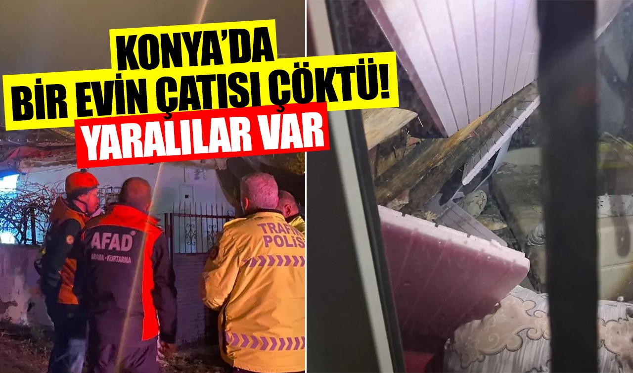 Konya’da bir evin çatısı çöktü! Yaralılar var