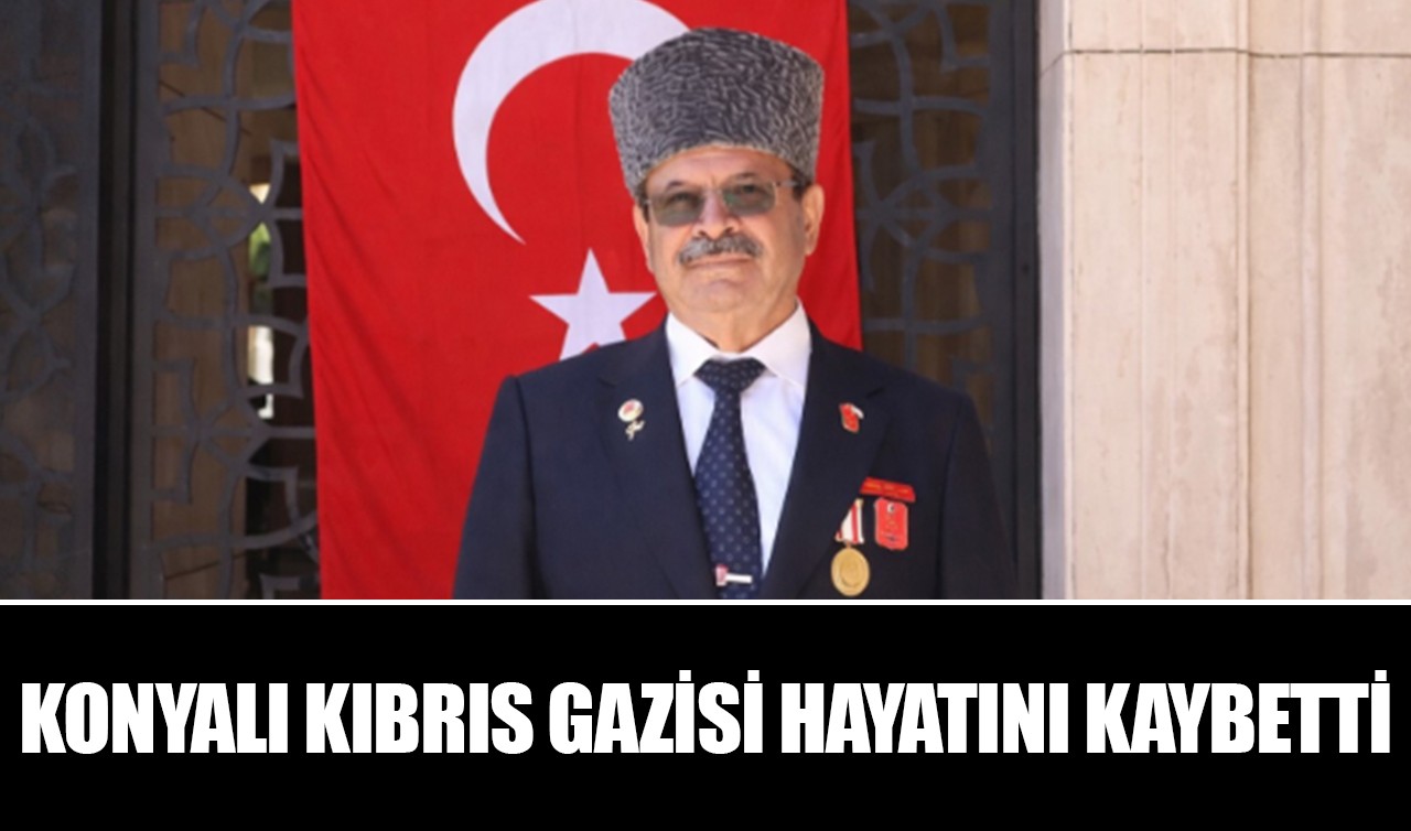 Konyalı Kıbrıs Gazisi hayatını kaybetti