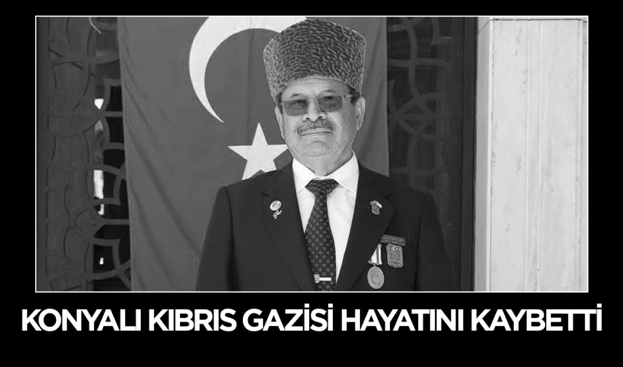 Konyalı Kıbrıs Gazisi hayatını kaybetti