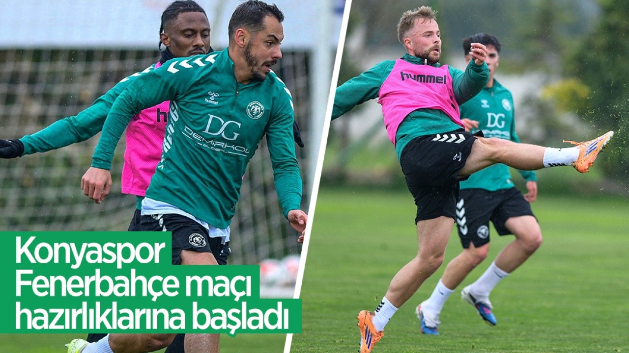 Konyaspor, Fenerbahçe maçı hazırlıklarına başladı