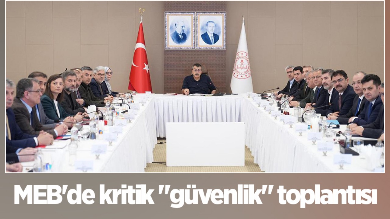 MEB'de kritik "güvenlik" toplantısı