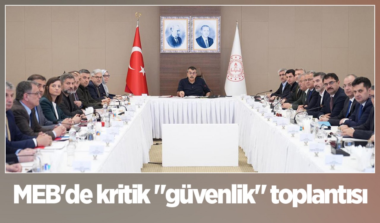 MEB'de kritik "güvenlik" toplantısı