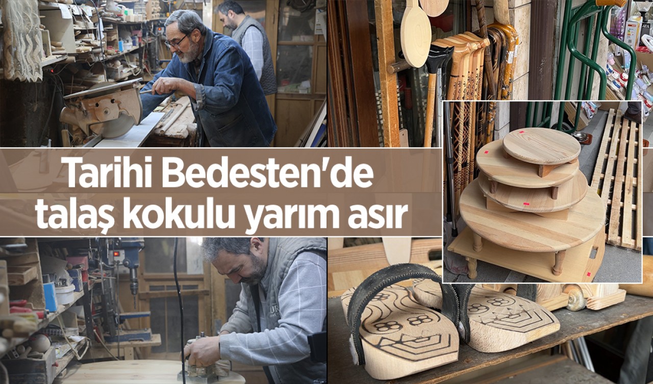 Tarihi Bedesten'de talaş kokulu yarım asır