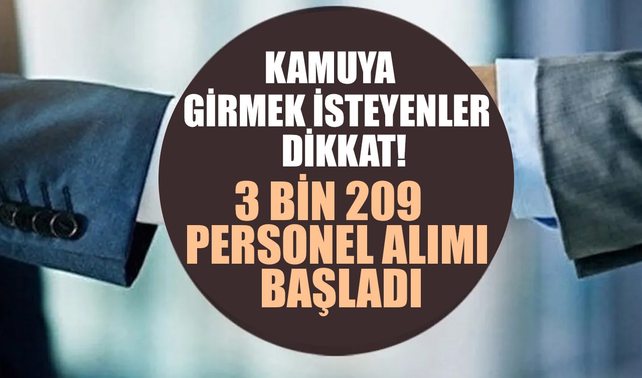 Kamuya girmek isteyenler dikkat! 3 bin 209 personel alımı başladı