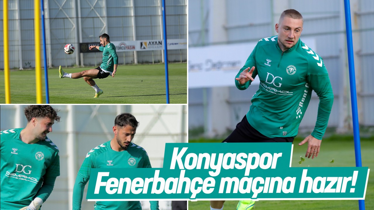 Konyaspor, Fenerbahçe maçına hazır!