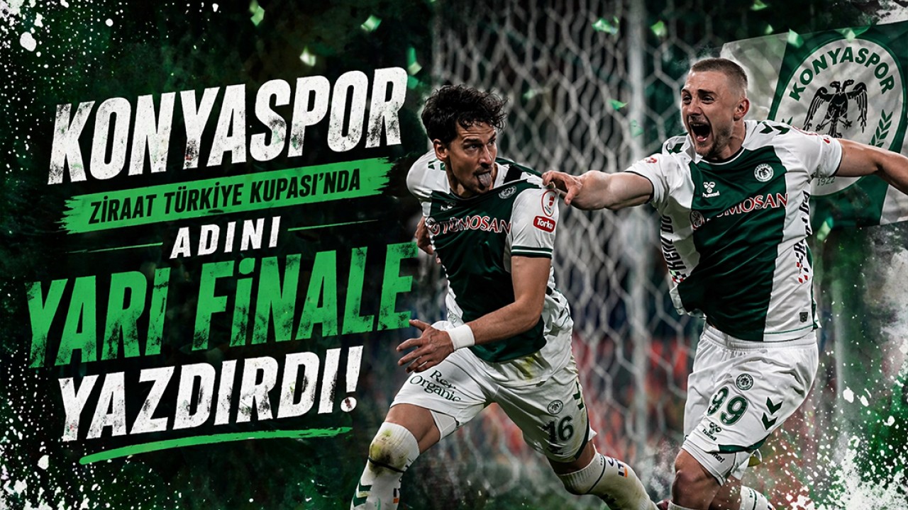 Konyaspor, Ziraat Türkiye Kupası'nda yarı finale adını yazdırdı