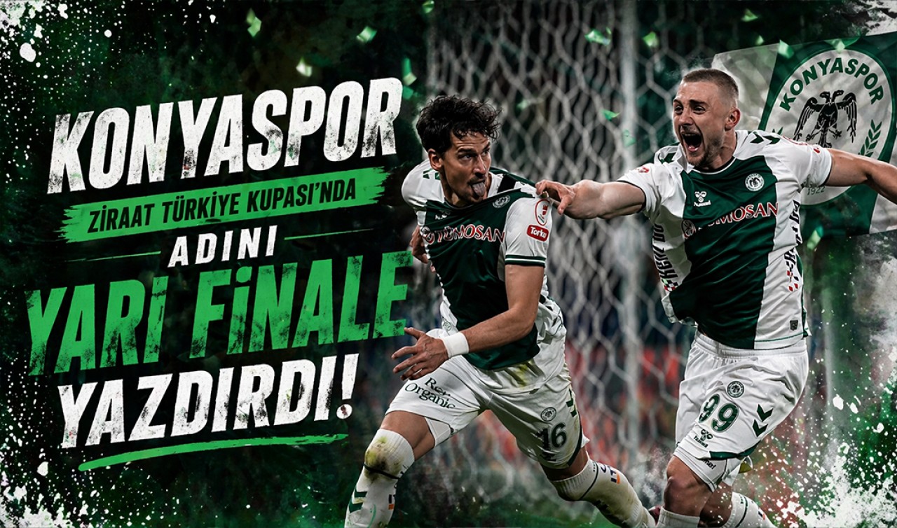 Konyaspor, Ziraat Türkiye Kupası'nda yarı finale adını yazdırdı