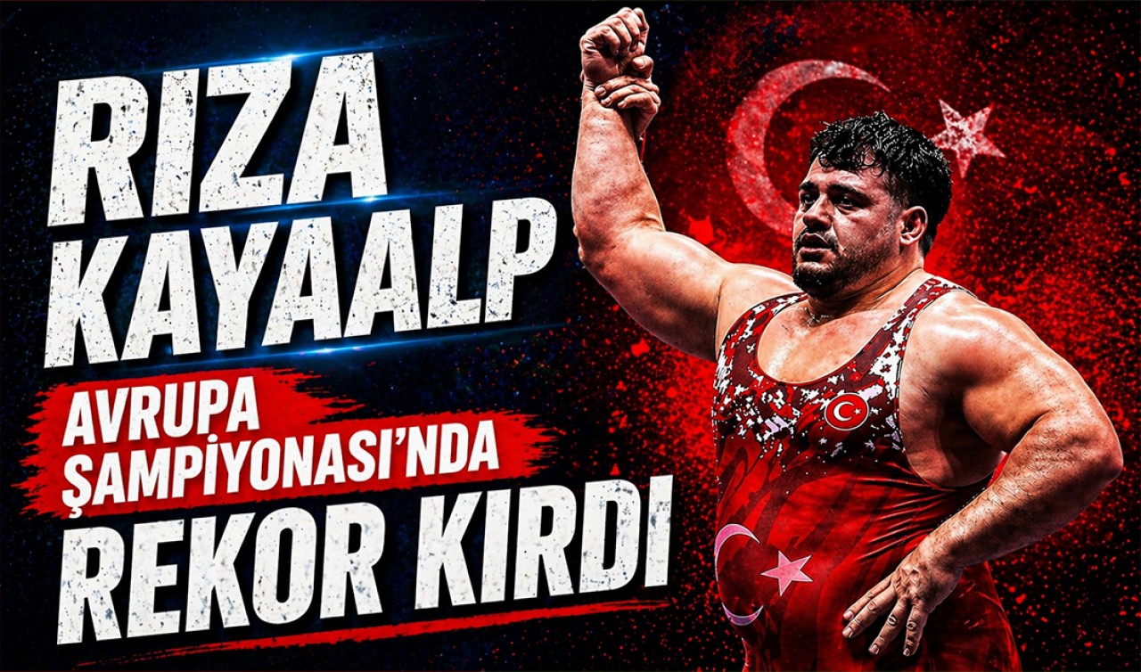 Rıza Kayaalp Avrupa Şampiyonası’nda rekor kırdı!