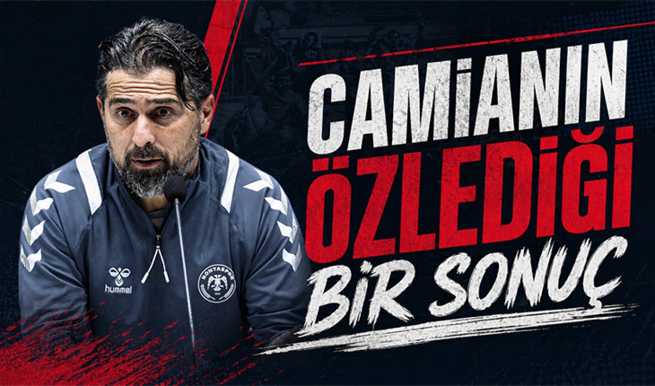 Konyaspor Teknik Direktörü İlhan Palut: "Camianın özlediği bir sonuç"