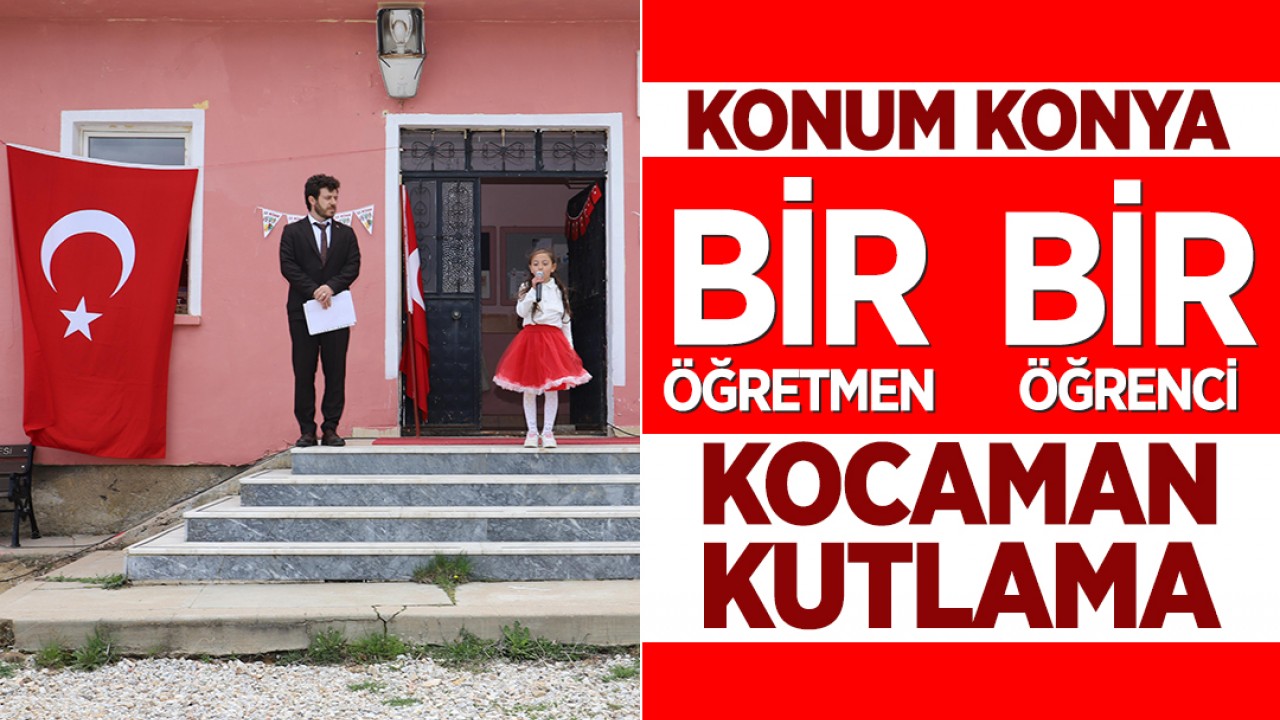 Konya'da 1 öğretmen 1 öğrencili okulda yürek ısıtan 23 Nisan