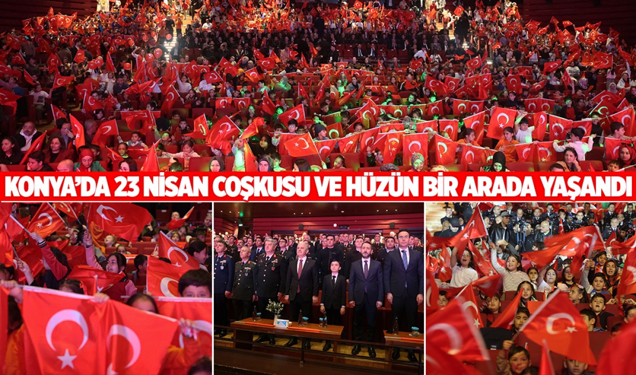 Konya’da 23 Nisan coşkusu ve hüzün bir arada yaşandı