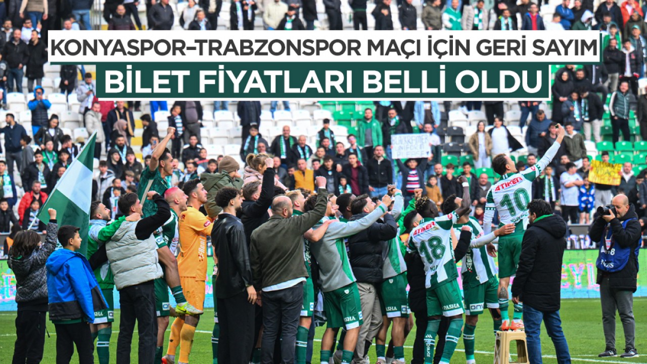 Konyaspor–Trabzonspor maçı için geri sayım: Bilet fiyatları belli oldu