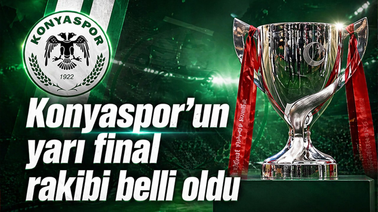 Konyaspor'un yarı final rakibi belli oldu