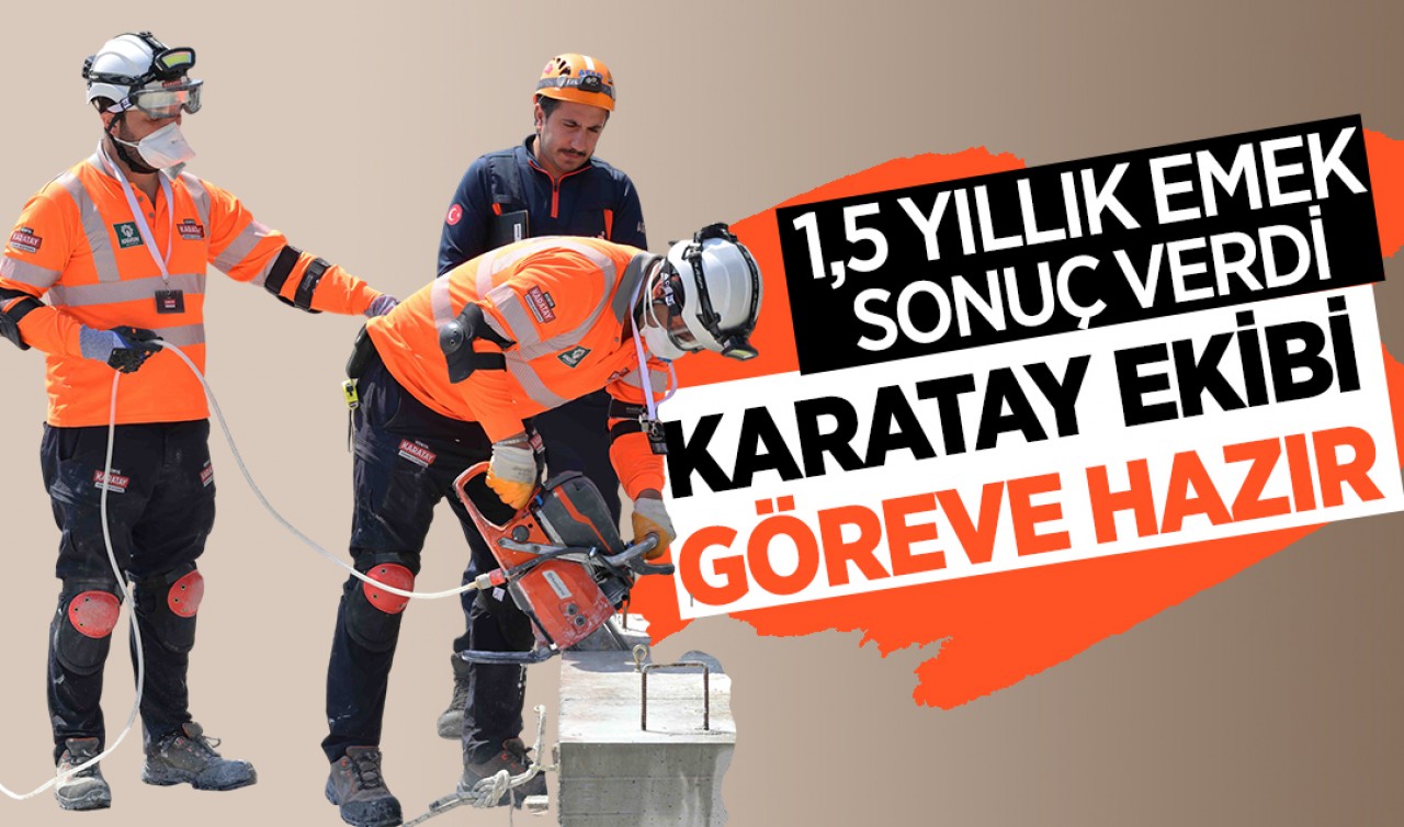1,5 yıllık emek sonuç verdi: Karatay ekibi göreve hazır