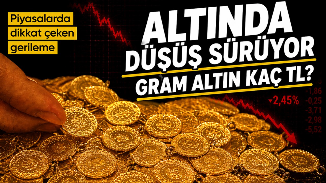 Altında düşüş sürüyor: Gram altın kaç TL?