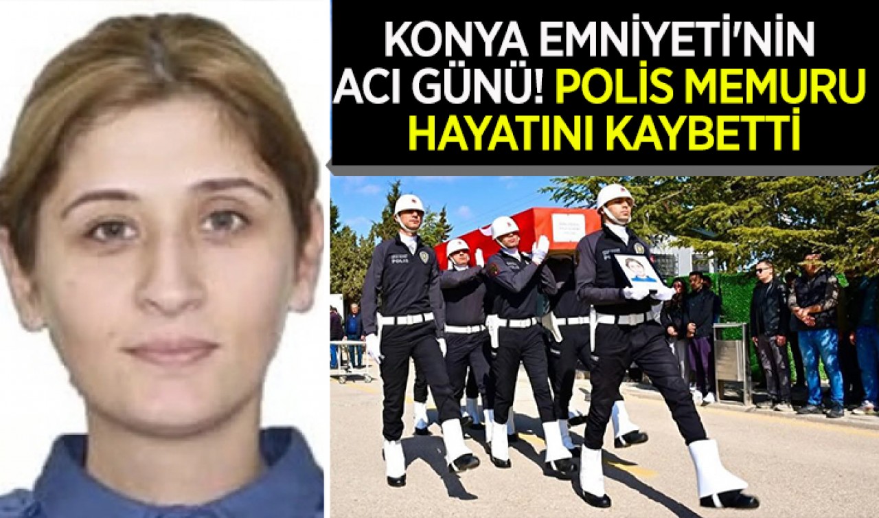 Konya Emniyeti'nin acı günü! Polis memuru hayatını kaybetti