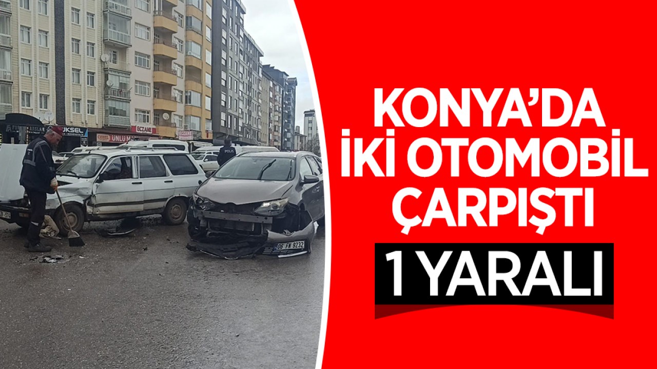 Konya'da 2 otomobil çarpıştı: 1 yaralı