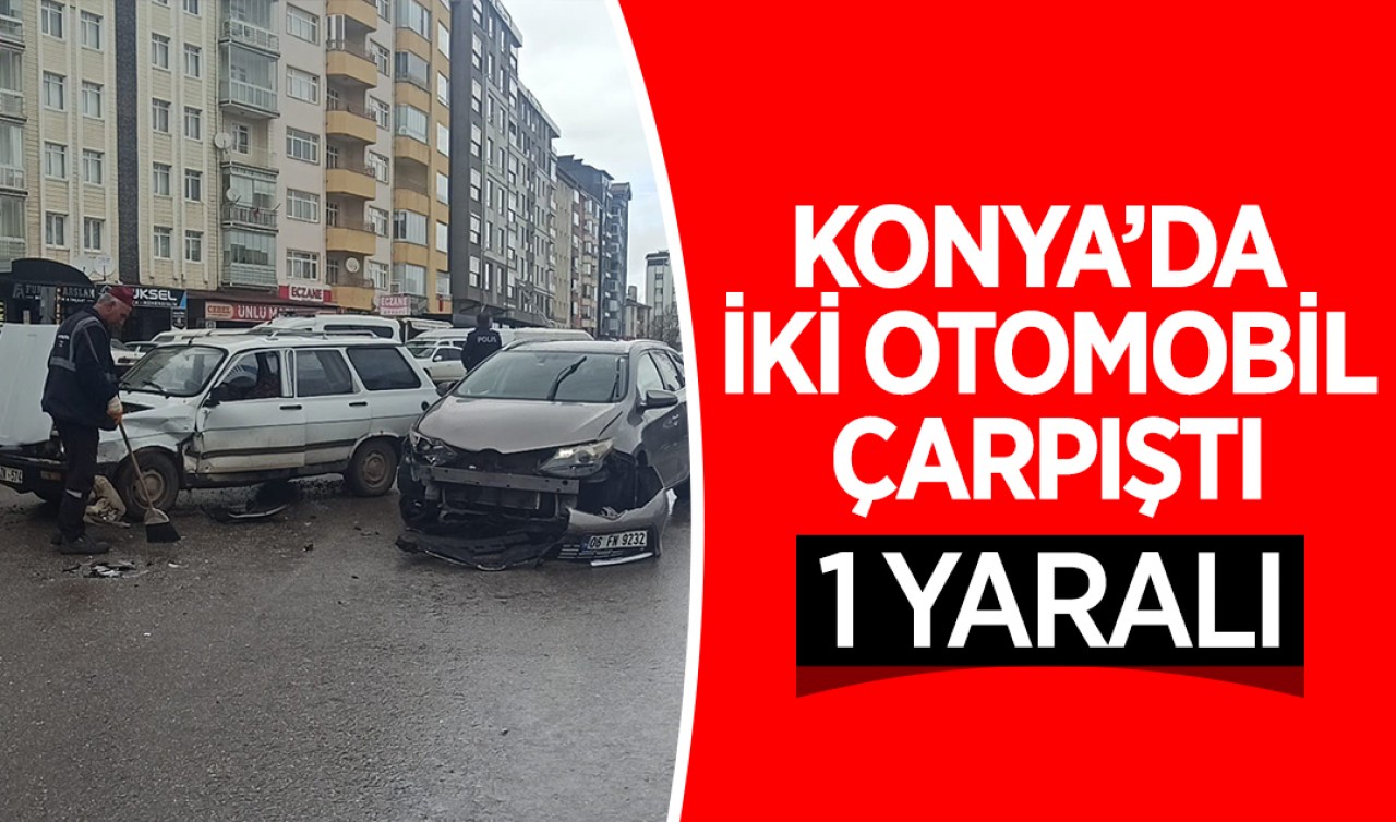 Konya'da 2 otomobil çarpıştı: 1 yaralı
