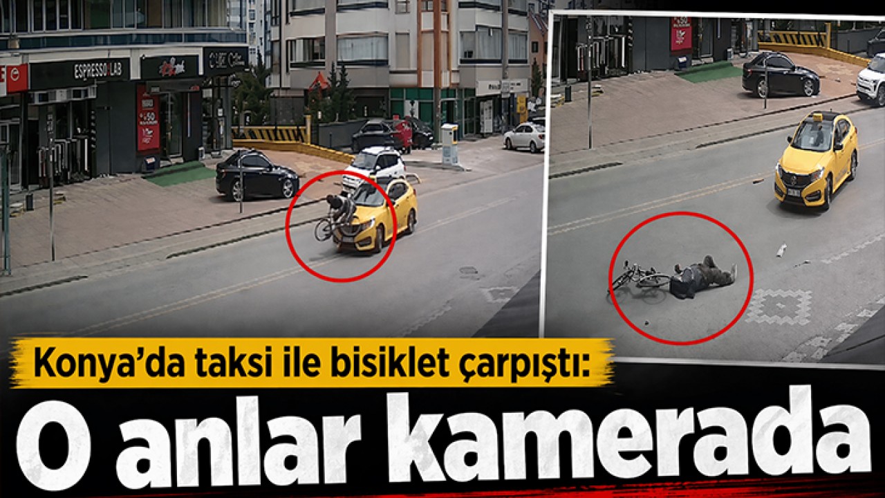 Konya'da taksi ile bisiklet çarpıştı: O anlar kamerada