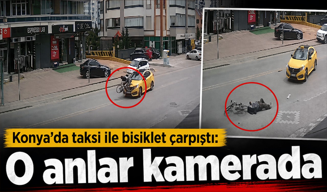 Konya'da taksi ile bisiklet çarpıştı: O anlar kamerada