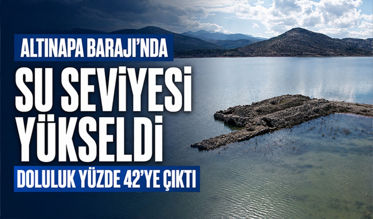 Altınapa Barajı’nda su seviyesi yükseldi: Doluluk yüzde 42’ye çıktı