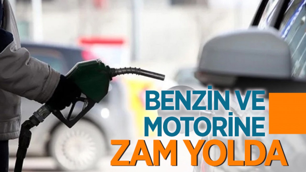 Benzin ve motorine zam yolda