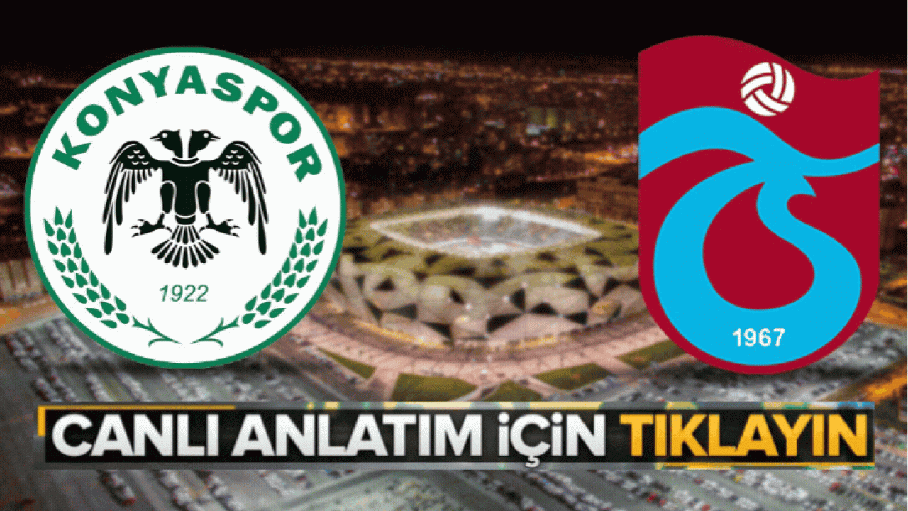 CANLI: Konyaspor - Trabzonspor (0-0)