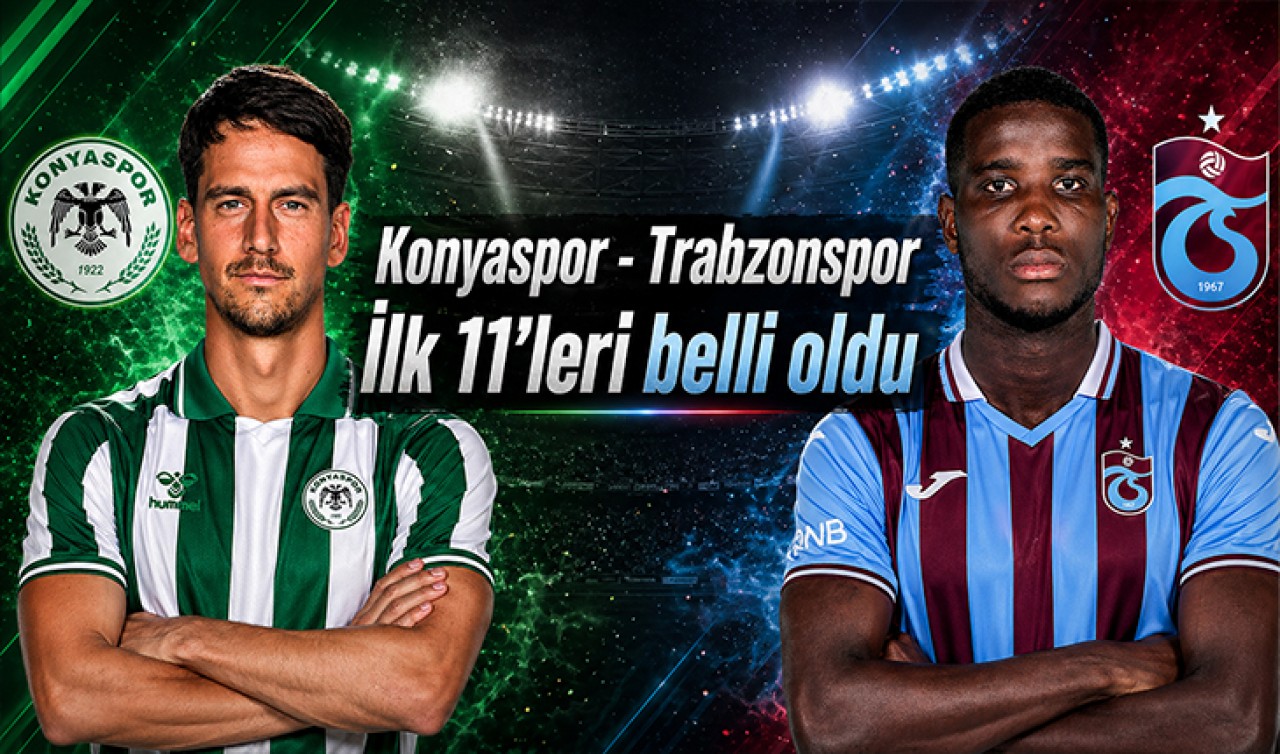 Konyaspor - Trabzonspor maçında ilk 11’ler belli oldu