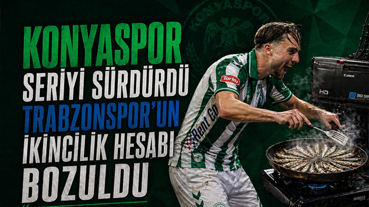 Konyaspor seriyi sürdürdü, Trabzonspor’un ikincilik hesabı bozuldu