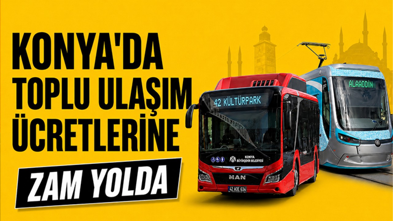 Konya'da ulaşım ücretlerine zam yolda