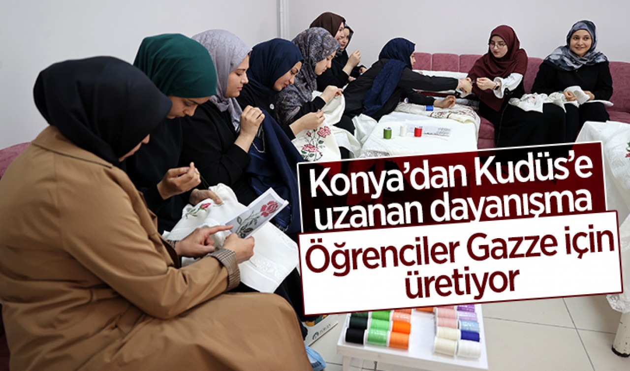 Konya’dan Kudüs’e uzanan dayanışma: Öğrenciler Gazze için üretiyor