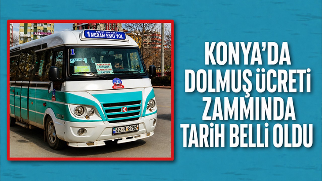 Konya'da dolmuş ücreti zammında tarih belli oldu