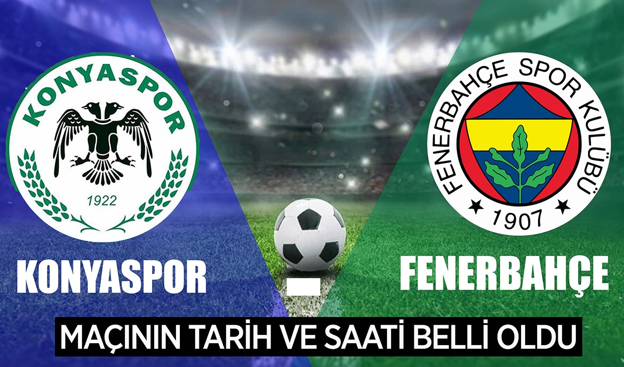 Konyaspor - Fenerbahçe maçının tarih ve saati belli oldu!