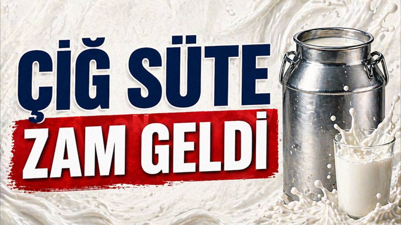 Çiğ süte zam geldi!