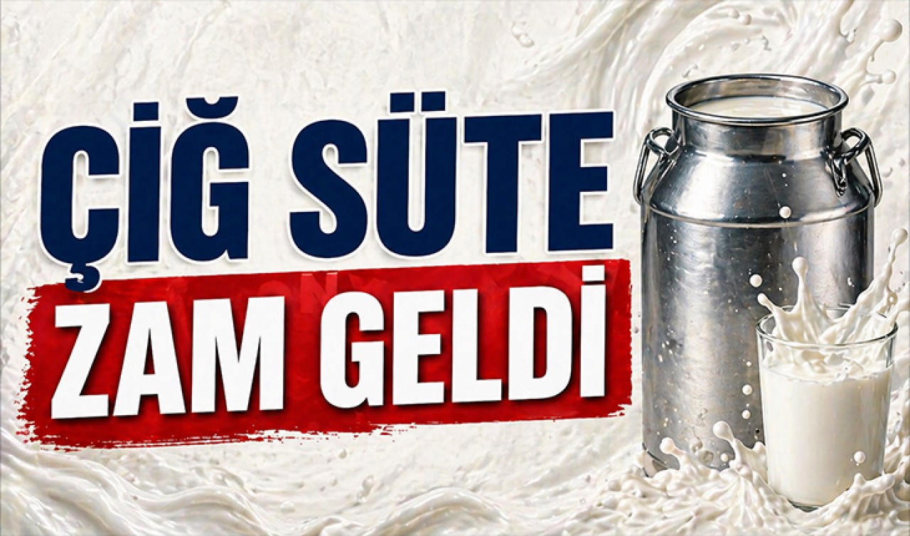 Çiğ süte zam geldi!